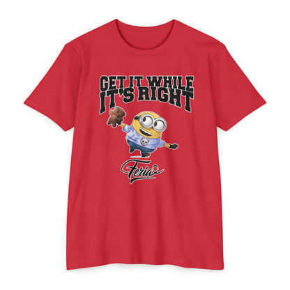 Get It While Its Right T-Shirt