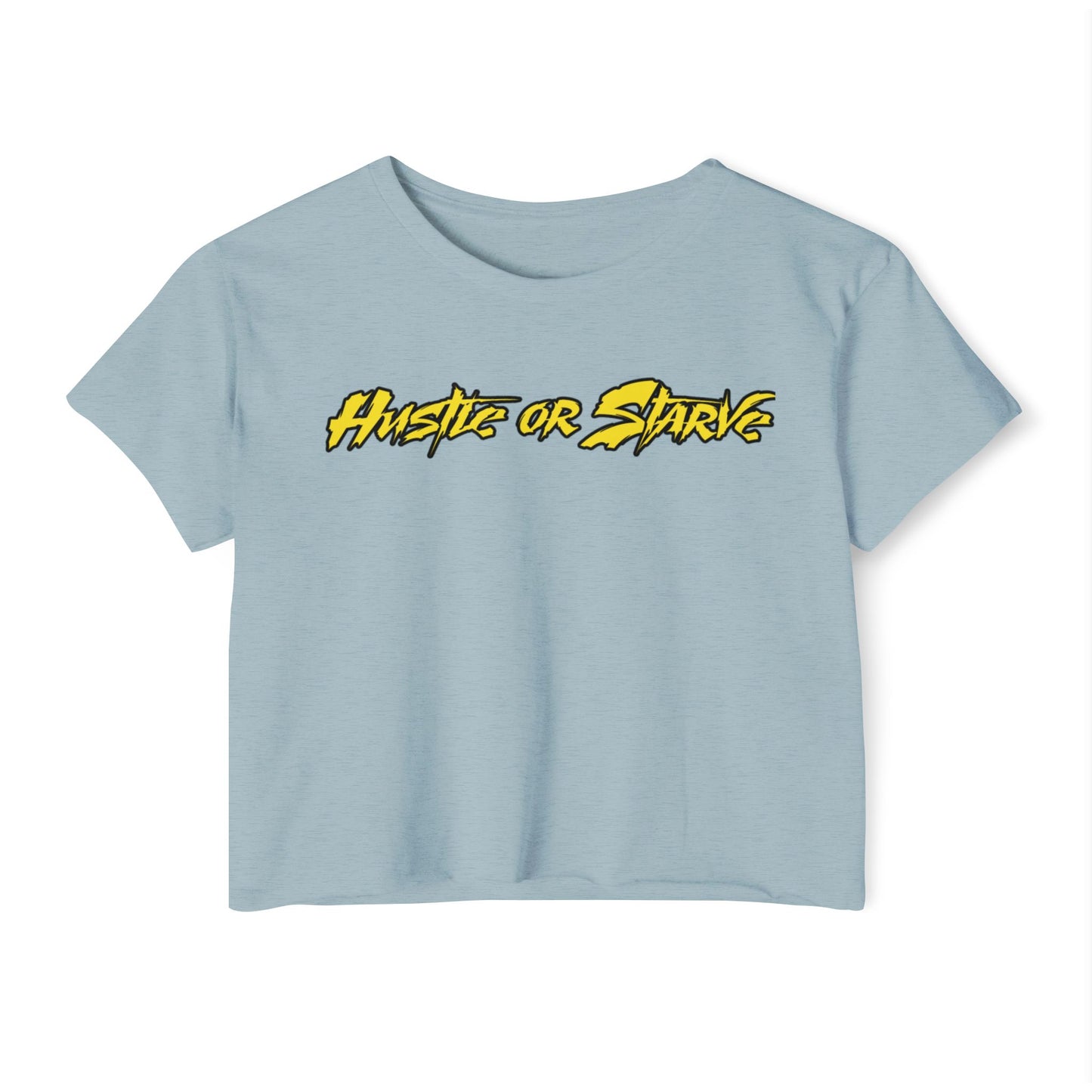 Hustle or Starve Crop T